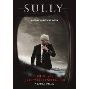 Sully: Zázrak na řece Hudson - Chesley Sullenberger , Jeffrey Zaslow