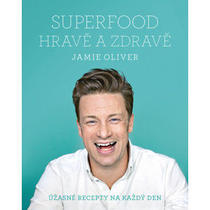 Jamie Oliver - Superfood hravě a zdravě - Jamie Oliver