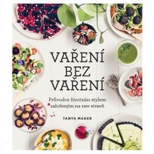 Vaření bez vaření - Tanya Maher
