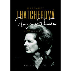 Margaret Thatcherová 2. díl - Jen ona sama - Charles Moore