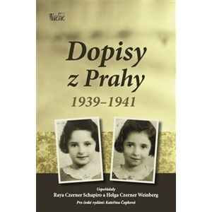 Dopisy z Prahy 1939-1941 - Schapiro Raya Czerner, Weinberg Helga Czerner, Čapková Kateřina (ed.)