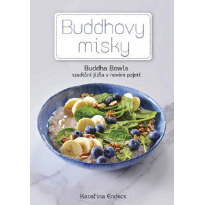 Buddhovy Misky - Tradiční jídla v novém pojetí - Enders Kateřina