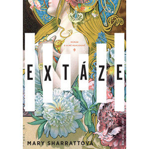 Extáze - Román o Almě Mahlerové - Mary Sharrattová