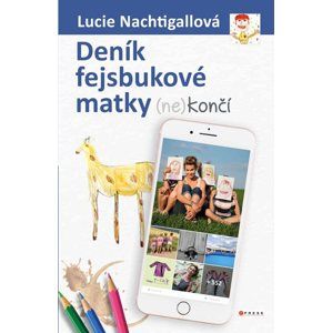 Deník fejsbukové matky (ne)končí - Lucie Nachtigallová