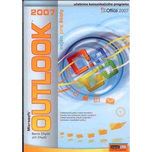 Outlook 2007 nejen pro školy - Chytil B., Chytil J.