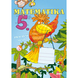Matematika pro 5. ročník základní školy - pracovní sešit - Blažková, Chramostová, Ledvinka
