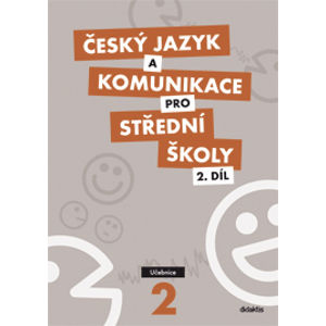 Český jazyk a komunikace pro SŠ 2. díl - učebnice - Čupová, H. Jeřábková, E.