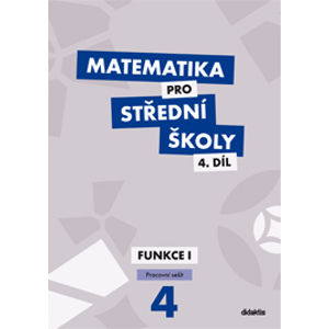 Matematika pro SŠ Funkce I - 4. díl - pracovní sešit - Králová M., Navrátil M.