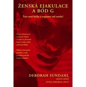Ženská ejakulace a bod G - Sundahl Deborah