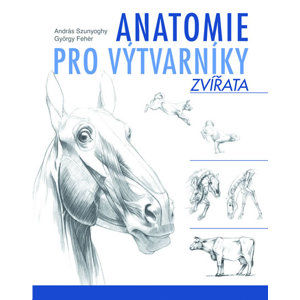 Anatomie pro výtvarníky Zvířata - András Szunyoghy, Gyrgy Fehér