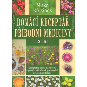 Domácí receptář přírodní medicíny 2. díl - Křivánek Mirko