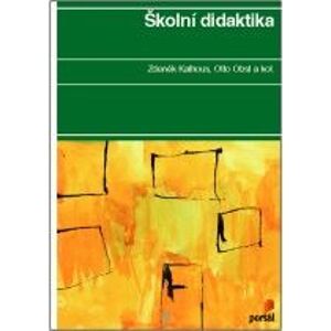 Školní didaktika - Kalhous Zdeněk, Obst Otto a kol.