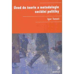 Úvod do teorie a metodologie sociální politiky - Tomeš Igor