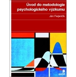 Úvod do metodologie psychologického výzkumu - Ferjenčík Ján