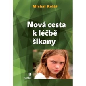 Nová cesta k léčbě šikany - Kolář Michal
