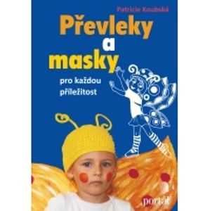 Převleky a masky pro každou příležitost - P.Koubská