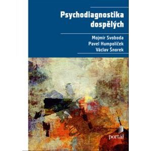 Psychodiagnostika dospělých - Svoboda, Mojmír, Humpolíček a kol.