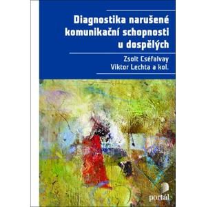 Diagnostika narušené komunikační schopnosti u dospělých - Lechta, Viktor, Cséfalvay Zsolt