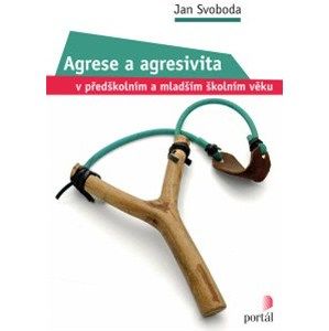 Agrese a agresivita v předškolním a mladším školním věku - Jan Svoboda
