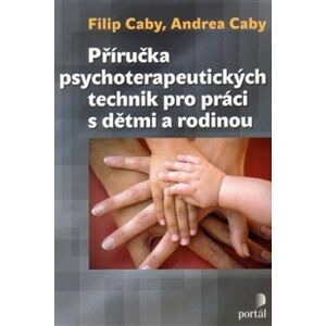 Příručka psychoterapeutických technik - Andrea Caby Filip Caby