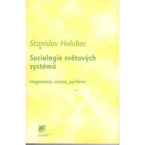 Sociologie světových systémů - Holubec Stanislav