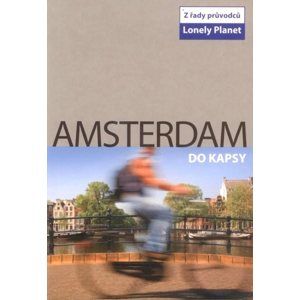 Amsterdam do kapsy - turistický průvodce Lonely Planet-Svojtka /Nizozemsko/