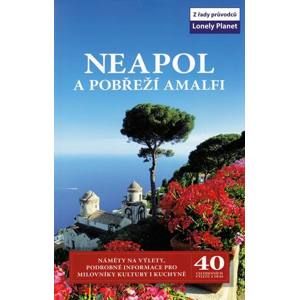 Neapol a pobřeží Amalfi - průvodce Lonely Planet-Svojtka /Itálie/