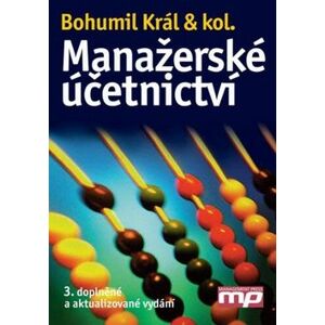 Manažerské účetnictví 3. doplněné vydání - Bohumil Král a kol.