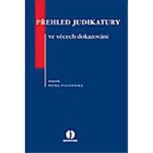 Přehled judikatury ve věcech dokazování - Polišenská P.