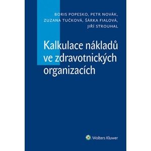 Kalkulace nákladů ve zdravotnických organizacích - Boris Popesko, Zuzana Tučková