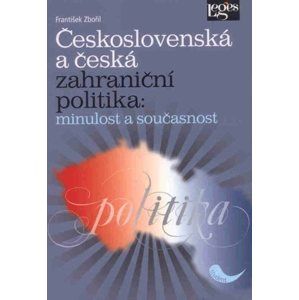 Československá a česká zahraniční politika: minulost a současnost - Zbořil František
