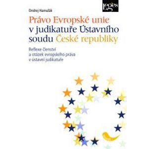 Právo Evropské unie v judikatuře Ústavního soudu České republiky - Ondrej Hamuľák