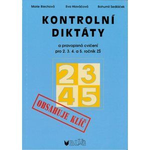 Kontrolní diktáty a pravopisná cvičení pro 2. 3. 4. a 5. ročník ZŠ - Blechová M., Hlaváčová E., Sedláček B.
