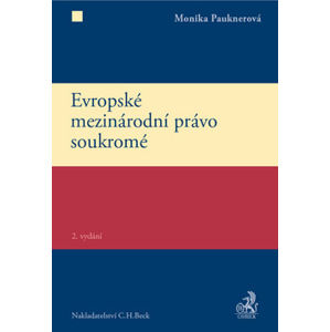 Evropské mezinárodní právo soukromé 2. vydání - Monika Pauknerová