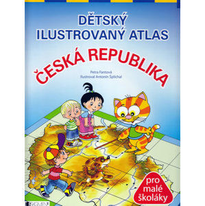 Dětský ilustrovaný atlas - Česká republika - Fantová Petra, Šplíchal Antonín