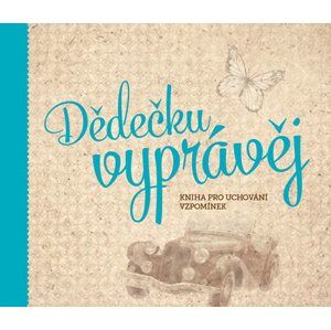 Dědečku, vyprávěj - Kniha pro uchování vzpomínek - PharmDr. Monika Kopřivová