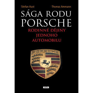 Sága rodu Porsche - Rodinné dějiny jednoho automobilu - Aust Stefan, Ammann Thomas,