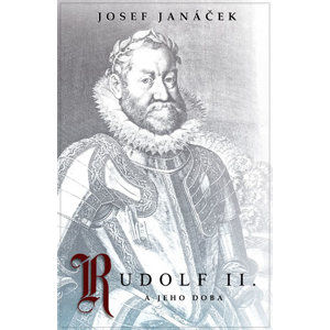 Rudolf II. a jeho doba - Janáček Josef