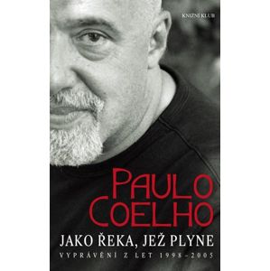 Jako řeka, jež plyne - Vyprávění z let 1998-2005 - Coelho Paulo