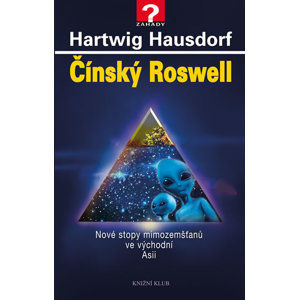 Čínský Roswell - Nové stopy mimozemšťanů ve východní Asii - Hausdorf Hartwig
