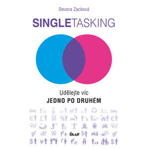 Singletasking - Udělejte víc – jedno po druhém - Zacková Devora