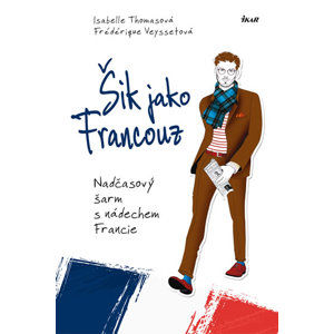 Šik jako Francouz - Thomasová Isabelle, Veyssetová Frédérique