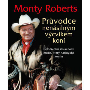 Průvodce nenásilným výcvikem koní - Roberts Monty