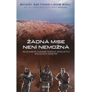 Žádná mise není nemožná: Nejslavnější vojenské operace izraelských speciálních jednotek - Bar Zohar Michael, Mišal Nisim