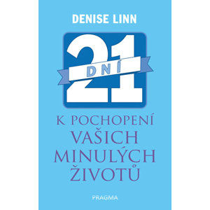21 dní k pochopení vašich minulých životů - Linn Denise