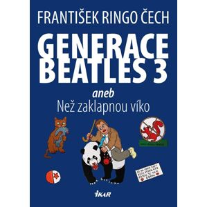 Generace Beatles 3 aneb Než zaklapnou víko - Čech František Ringo