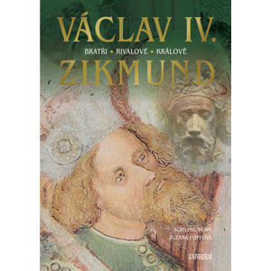 Václav IV. a Zikmund - Vurm Bohumil, Foffová Zuzana