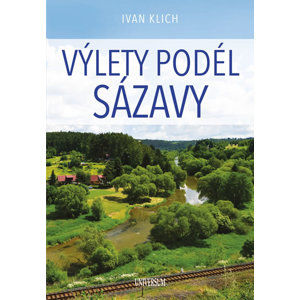 Výlety podél Sázavy - Klich Ivan