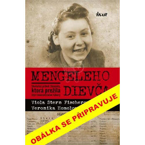 Mengeleho děvče - Stern Fischerová Viola, Homolová Tóthová Veronika