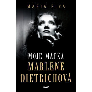 Moje matka Marlene Dietrichová - Riva Maria